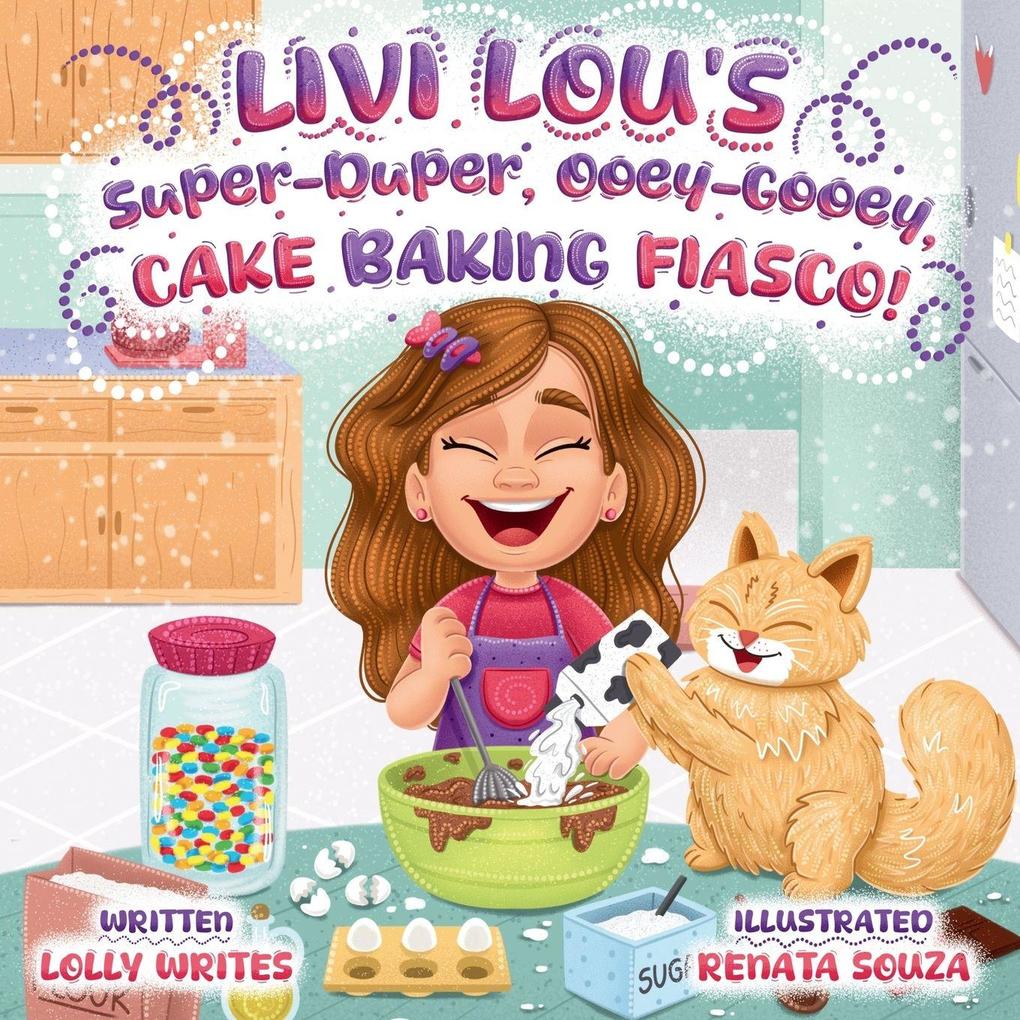 Livi Lou's Super-Duper Ooey-Gooey Cake Baking Fiasco!