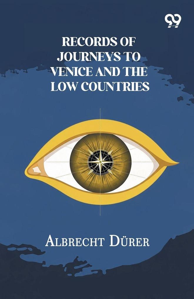 Records Of Journeys To Venice And The Low Countries