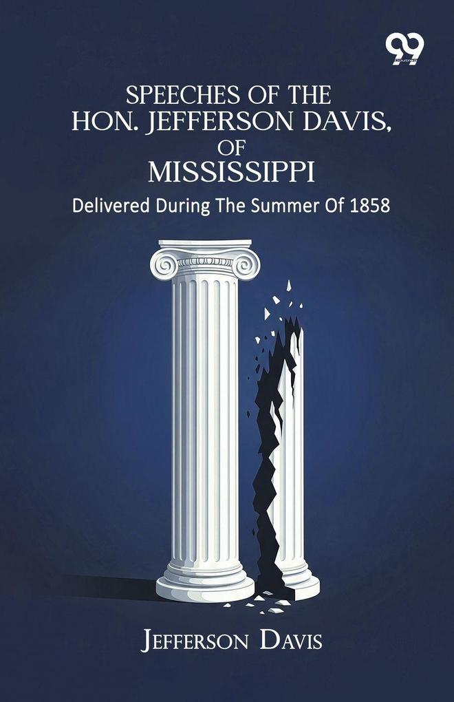 Speeches Of The Hon. Jefferson Davis Of Mississippi