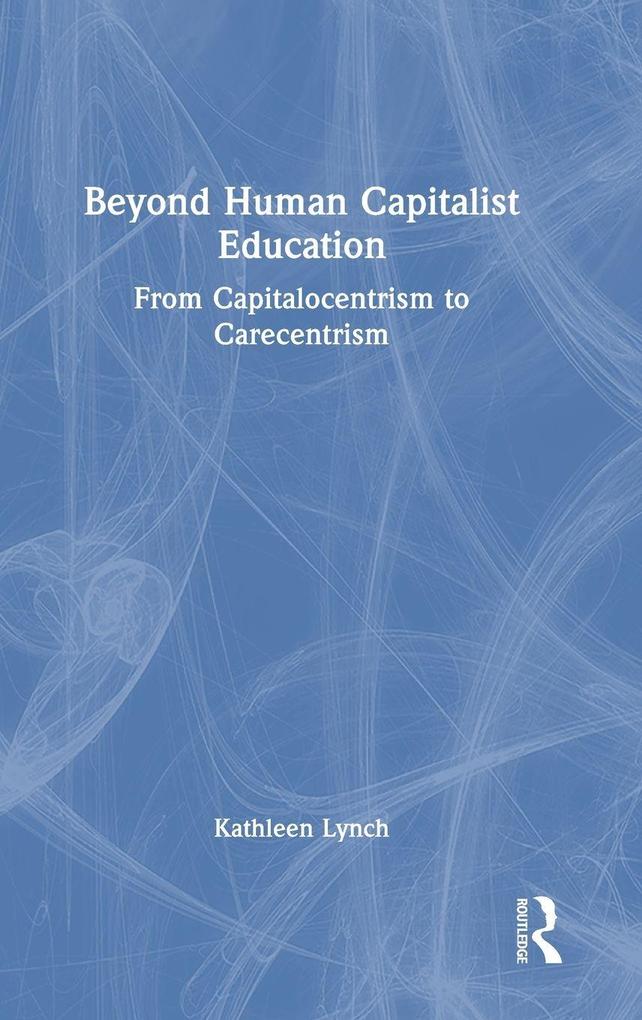 Beyond Human Capitalist Education
