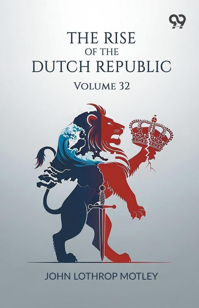 The Rise Of The Dutch Republic