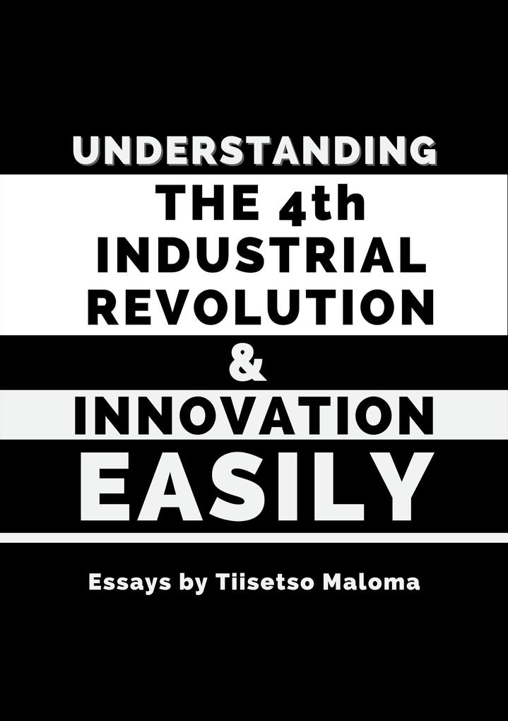 Understanding the 4th Industrial Revolution & Innovation Easily