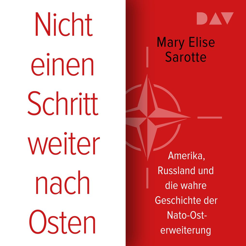 Nicht einen Schritt weiter nach Osten. Amerika Russland und die wahre Geschichte der Nato-Osterweiterung
