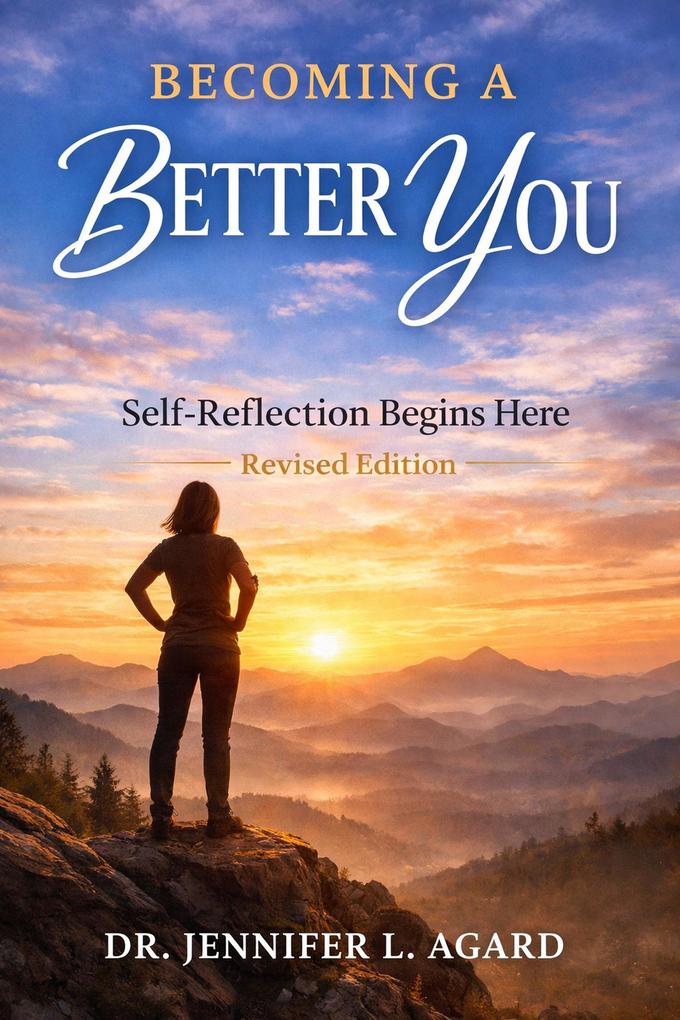 Becoming A Better You Self-Reflection Begins Here Revised Edition