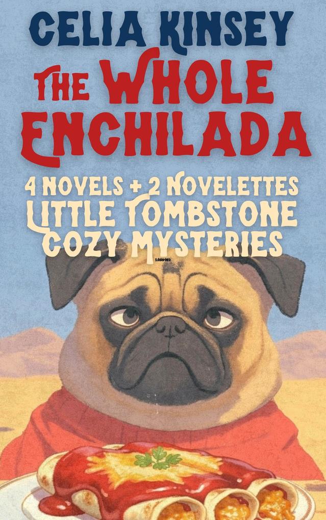The Whole Enchilada: Little Tombstone Cozy Mysteries