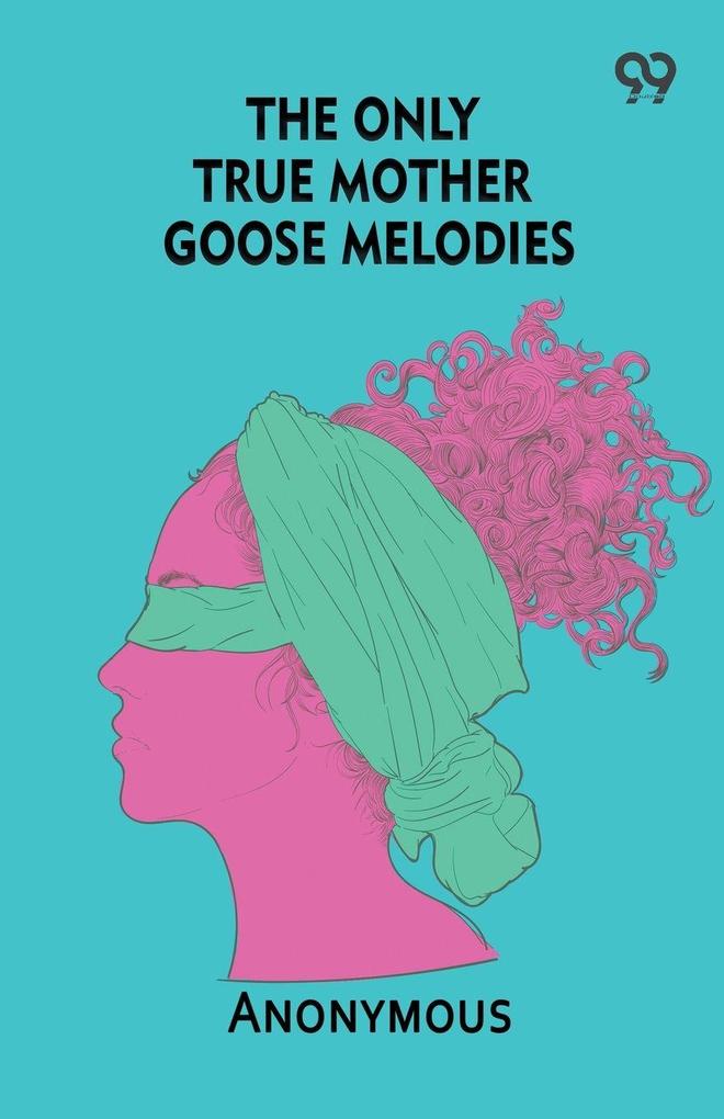 The Only True Mother Goose Melodies