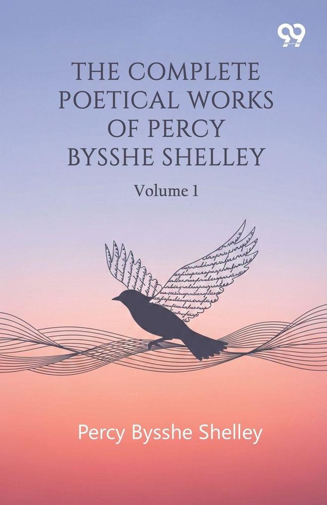 The Complete Poetical Works Of Percy Bysshe Shelley