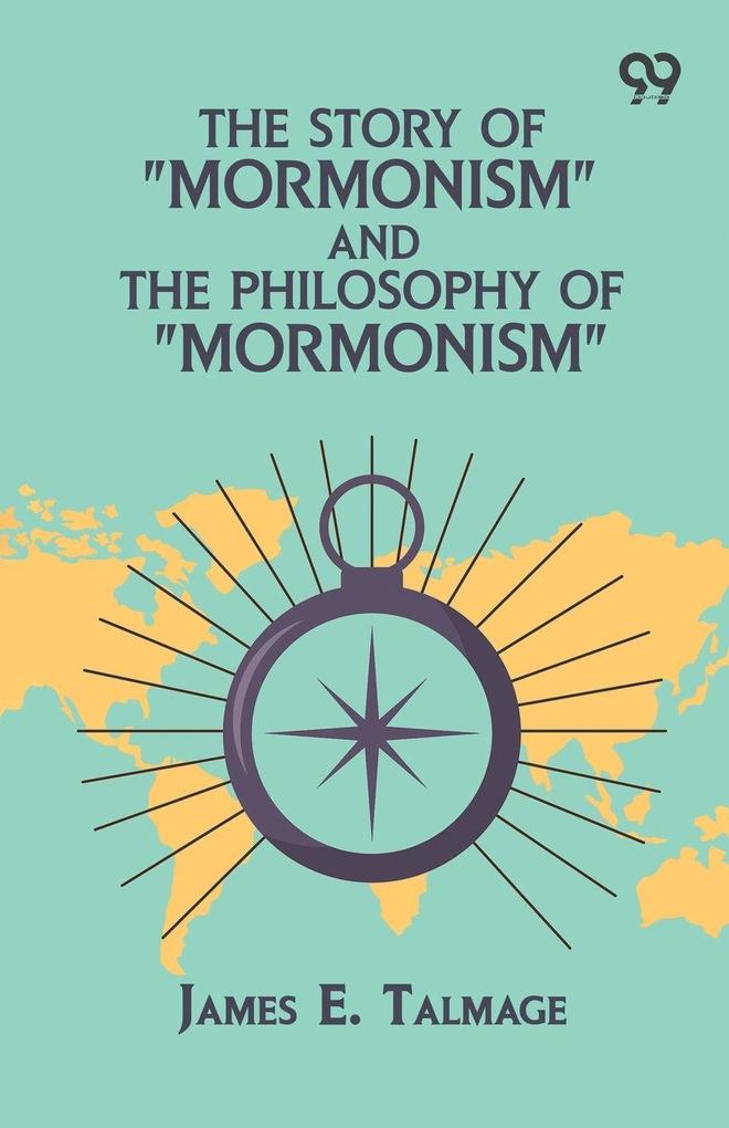 The Story Of 'Mormonism' And The Philosophy Of 'Mormonism'