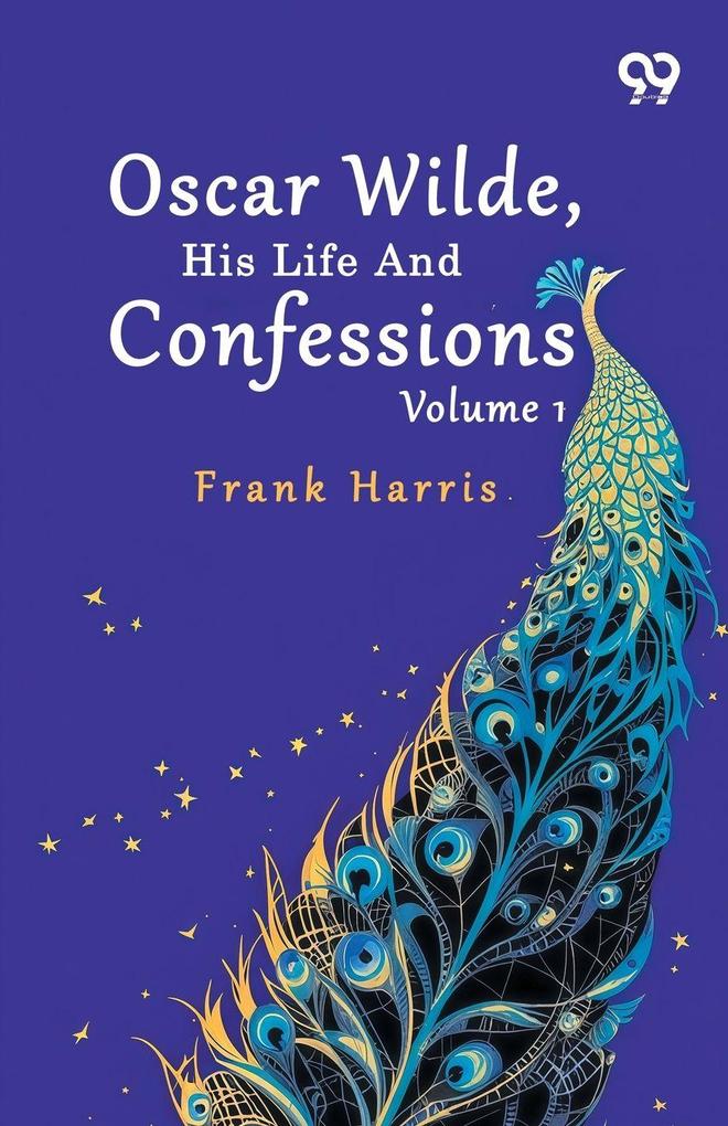 Oscar Wilde His Life And Confessions