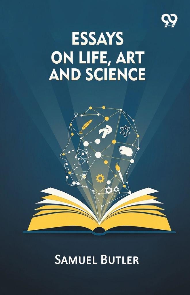 Essays On Life Art And Science