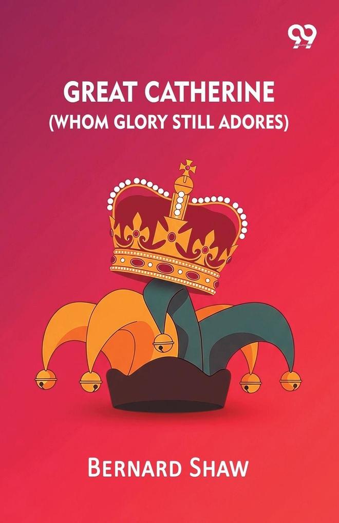 Great Catherine (Whom Glory Still Adores)