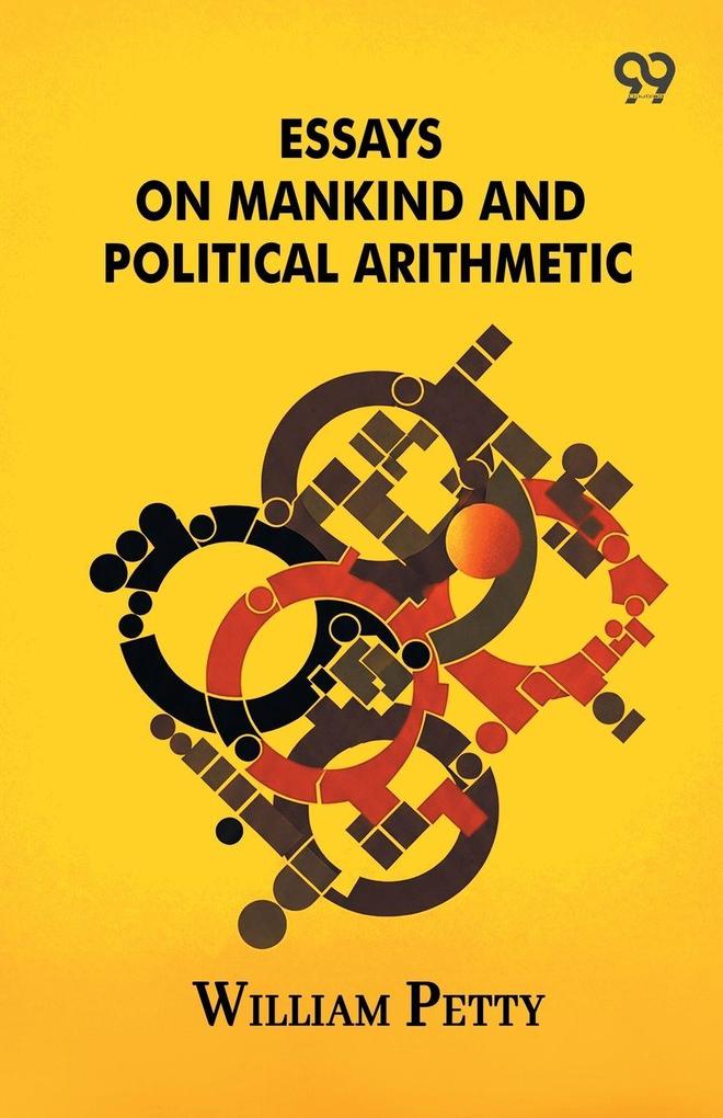 Essays On Mankind And Political Arithmetic