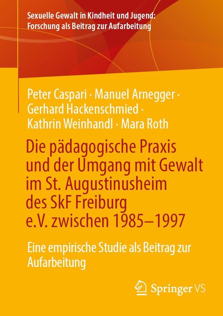 Die pädagogische Praxis und der Umgang mit Gewalt im St. Augustinusheim des SkF Freiburg e.V. zwischen 1985-1997