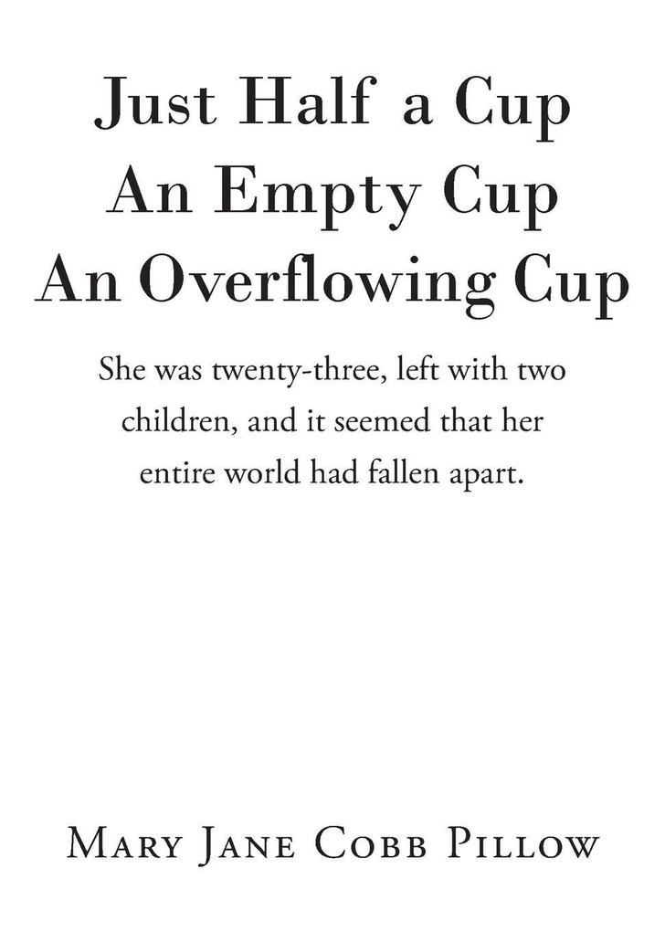 Just Half a Cup An Empty Cup An Overflowing Cup