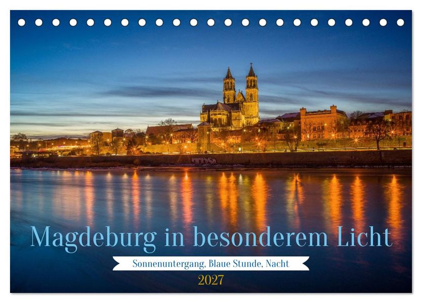 Magdeburg in besonderem Licht (Tischkalender 2027 DIN A5 quer) CALVENDO Monatskalender