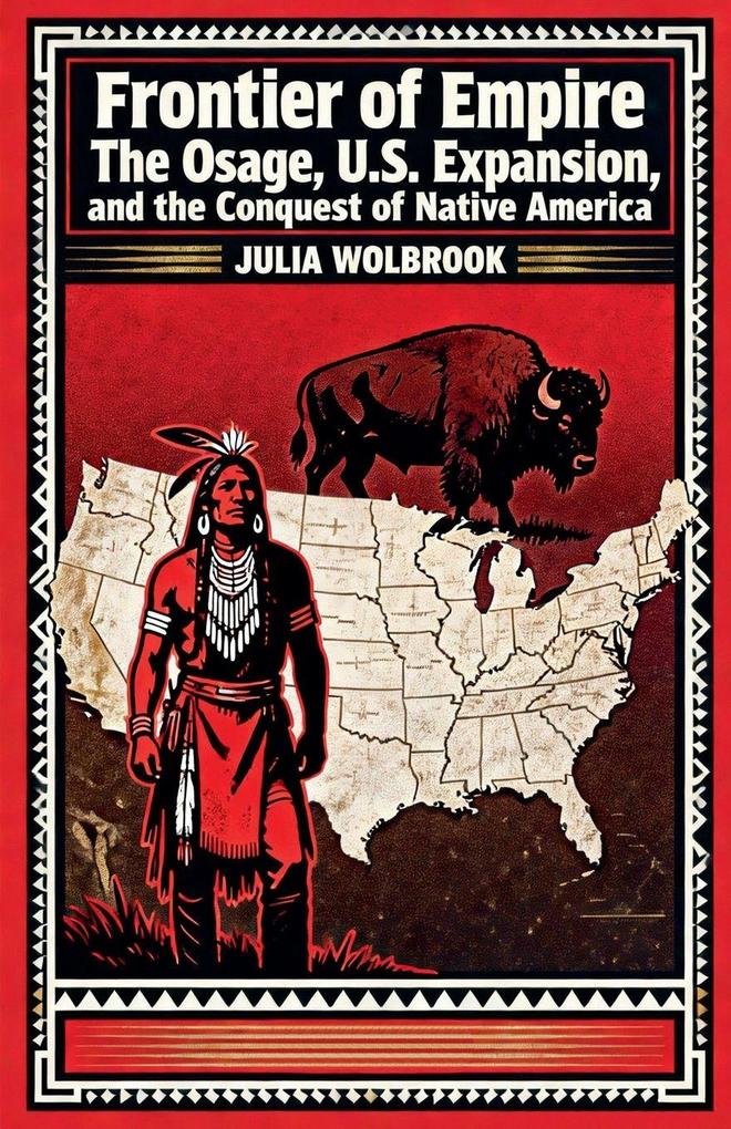 Frontier of Empire The Osage U.S. Expansion and the Conquest of Native America