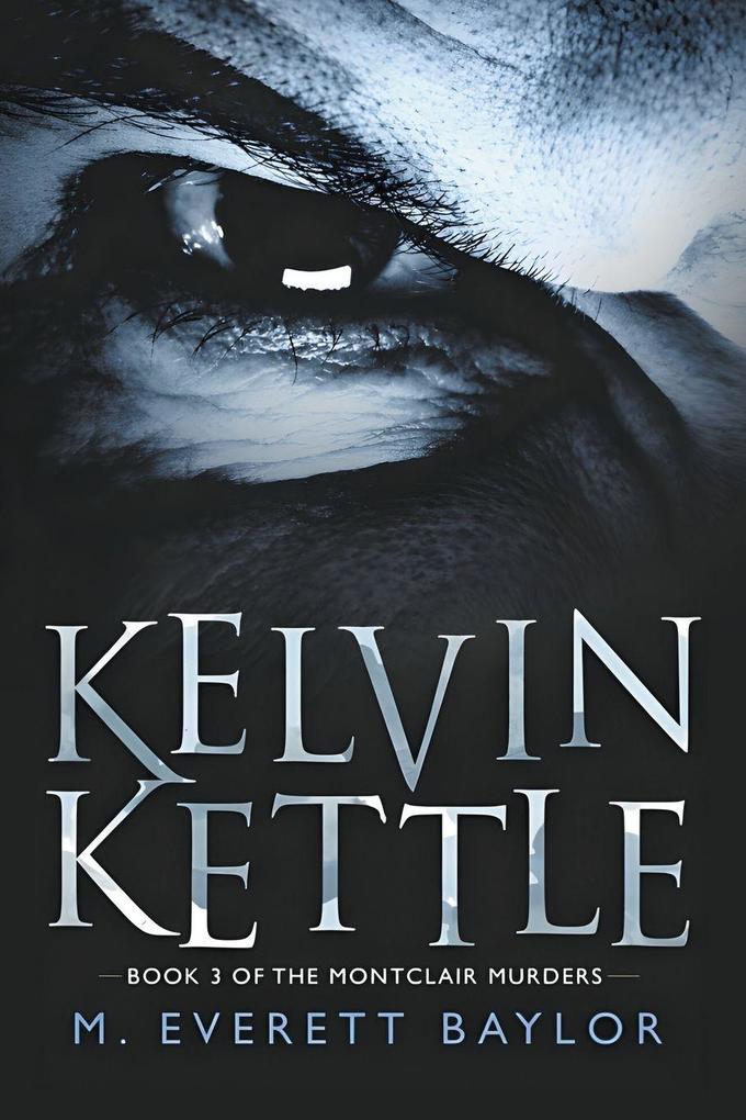 Kelvin Kettle - Book 3 of The Montclair Murders series