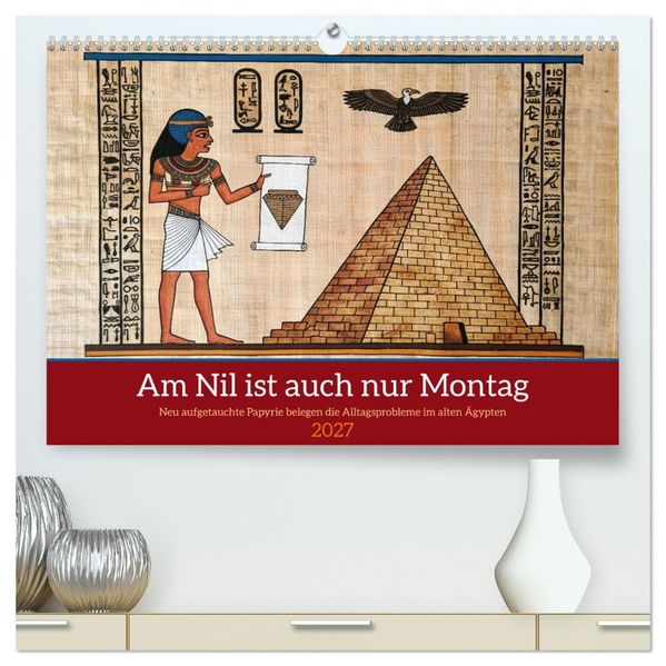 Am Nil ist auch nur Montag (hochwertiger Premium Wandkalender 2027 DIN A2 quer) Kunstdruck in Hochglanz