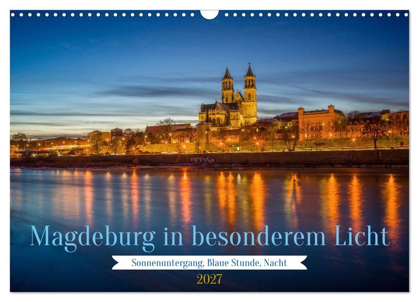 Magdeburg in besonderem Licht (Wandkalender 2027 DIN A3 quer) CALVENDO Monatskalender