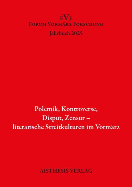 Polemik. Kontroverse Disput Zensur - literarische Streitkulturen im Vormärz
