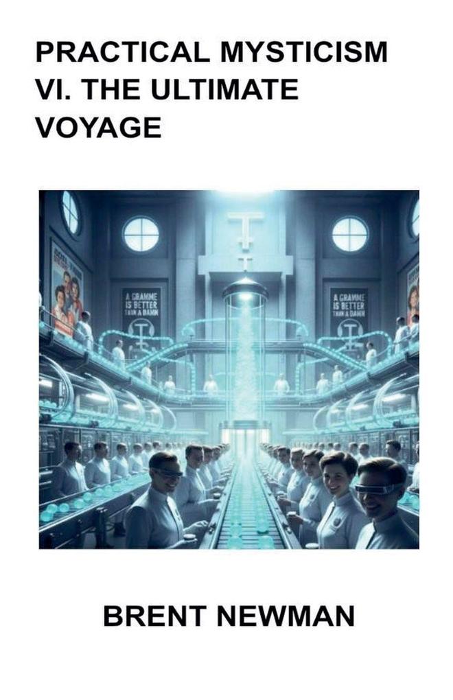 Practical Mysticism VI. The Ultimate Voyage