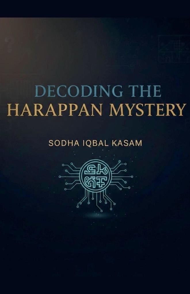 Decoding the Harappan Mystery
