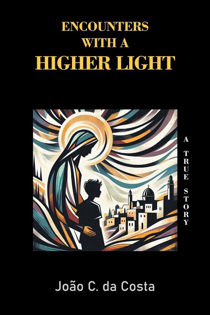 Encounters with a Higher Light