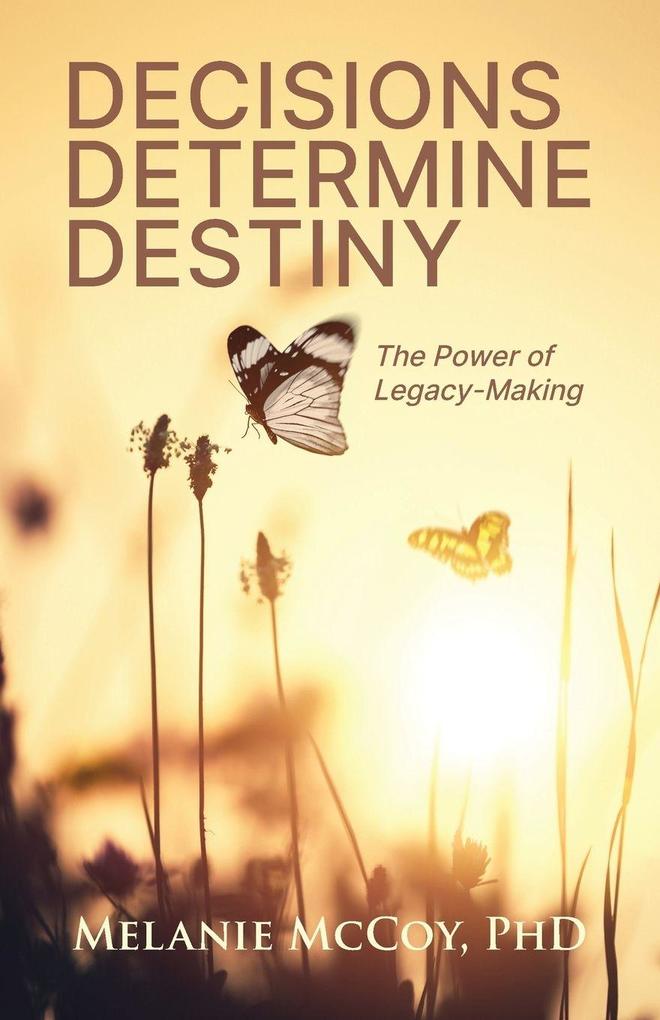 Decisions Determine Destiny