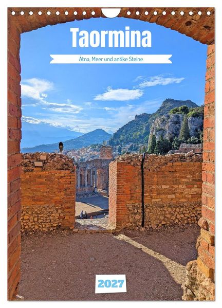 Taormina - Ätna Meer und antike Steine (Wandkalender 2027 DIN A4 hoch) CALVENDO Monatskalender