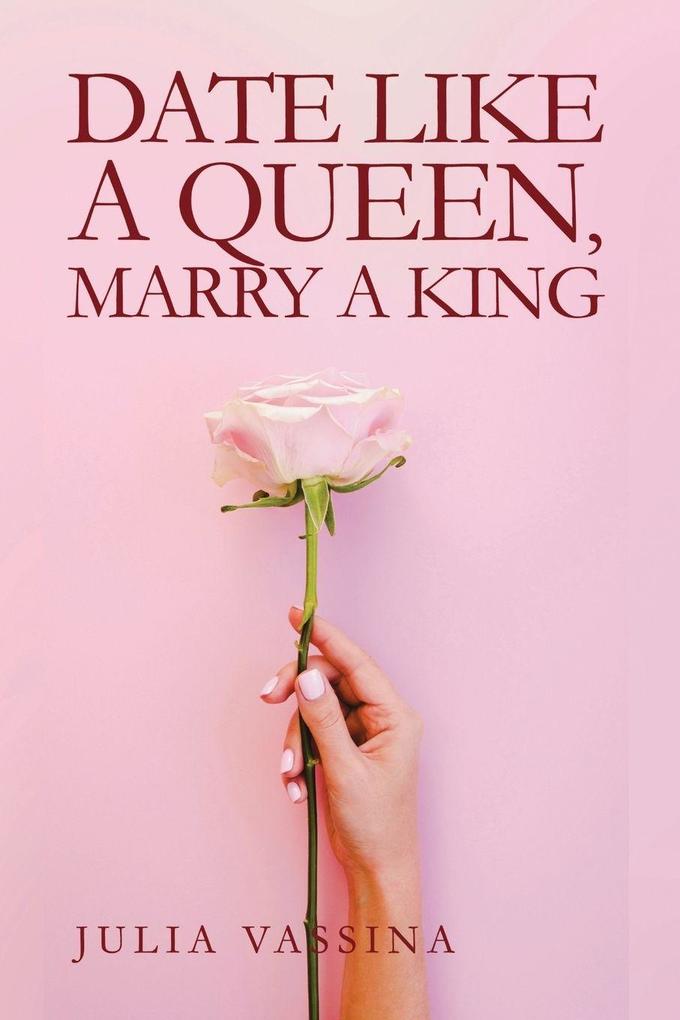 Date like a Queen Marry a King