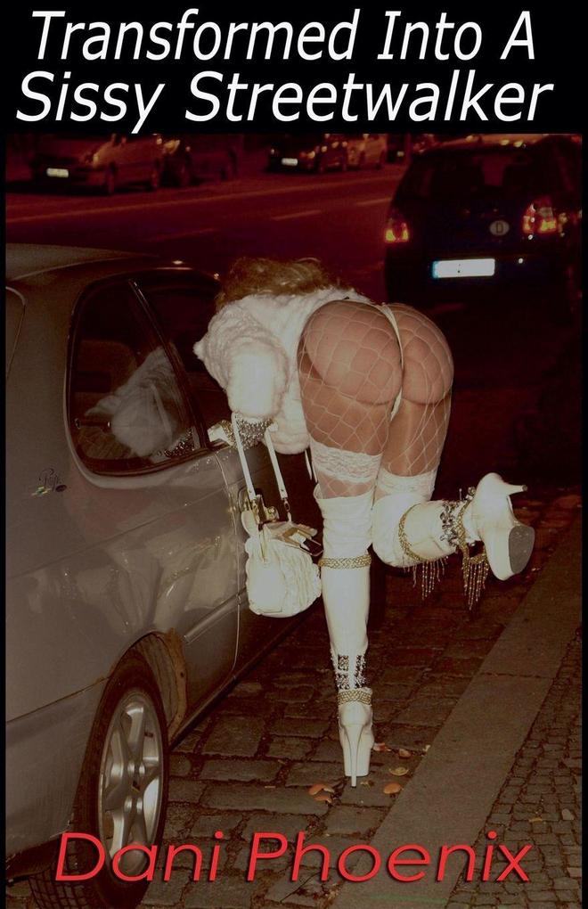Transformed Into A Sissy Streetwalker