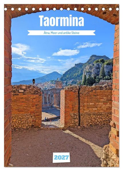 Taormina - Ätna Meer und antike Steine (Tischkalender 2027 DIN A5 hoch) CALVENDO Monatskalender