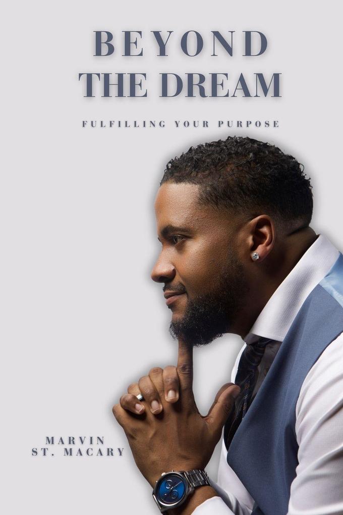 Beyond The Dream Fulfilling Your Purpose