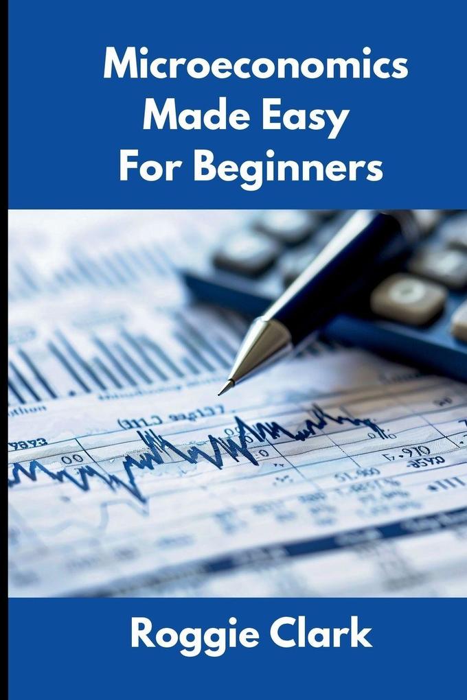 Microeconomics Made Easy For Beginners