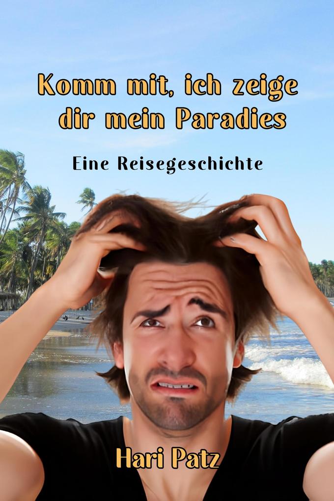 Komm mit ich zeige dir mein Paradies