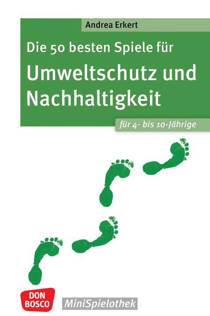 Die 50 besten Spiele für Umweltschutz und Nachhaltigkeit. Für 4- bis 10-Jährige - ebook