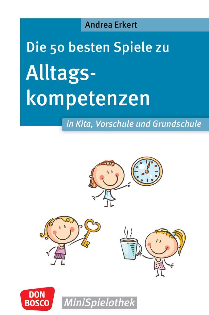 Die 50 besten Spiele zu Alltagskompetenzen in Kita Vorschule und Grundschule - ebook