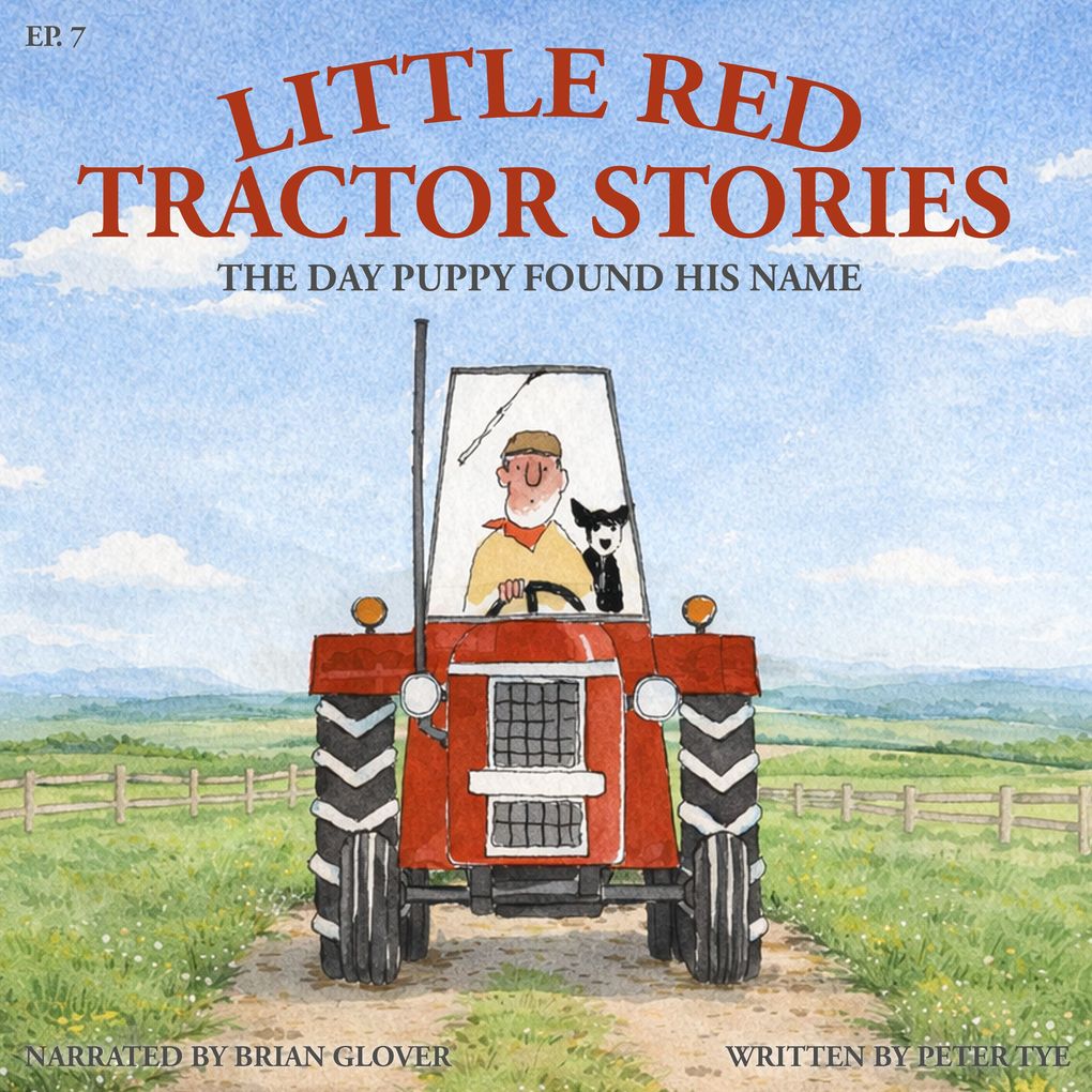 Little Red Tractor Stories: Ep. 7 The Day Puppy Found His Name