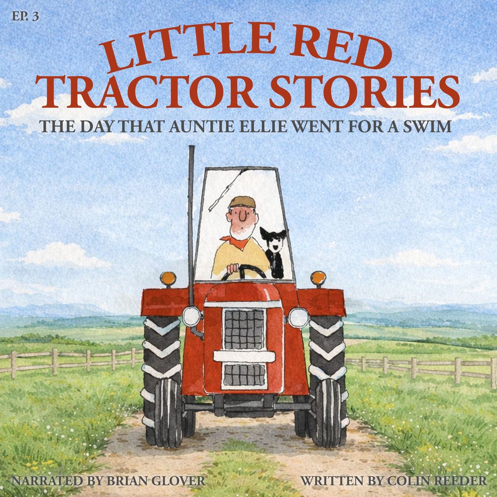 Little Red Tractor Stories: Ep. 3 The Day that Auntie Ellie Went for a Swim