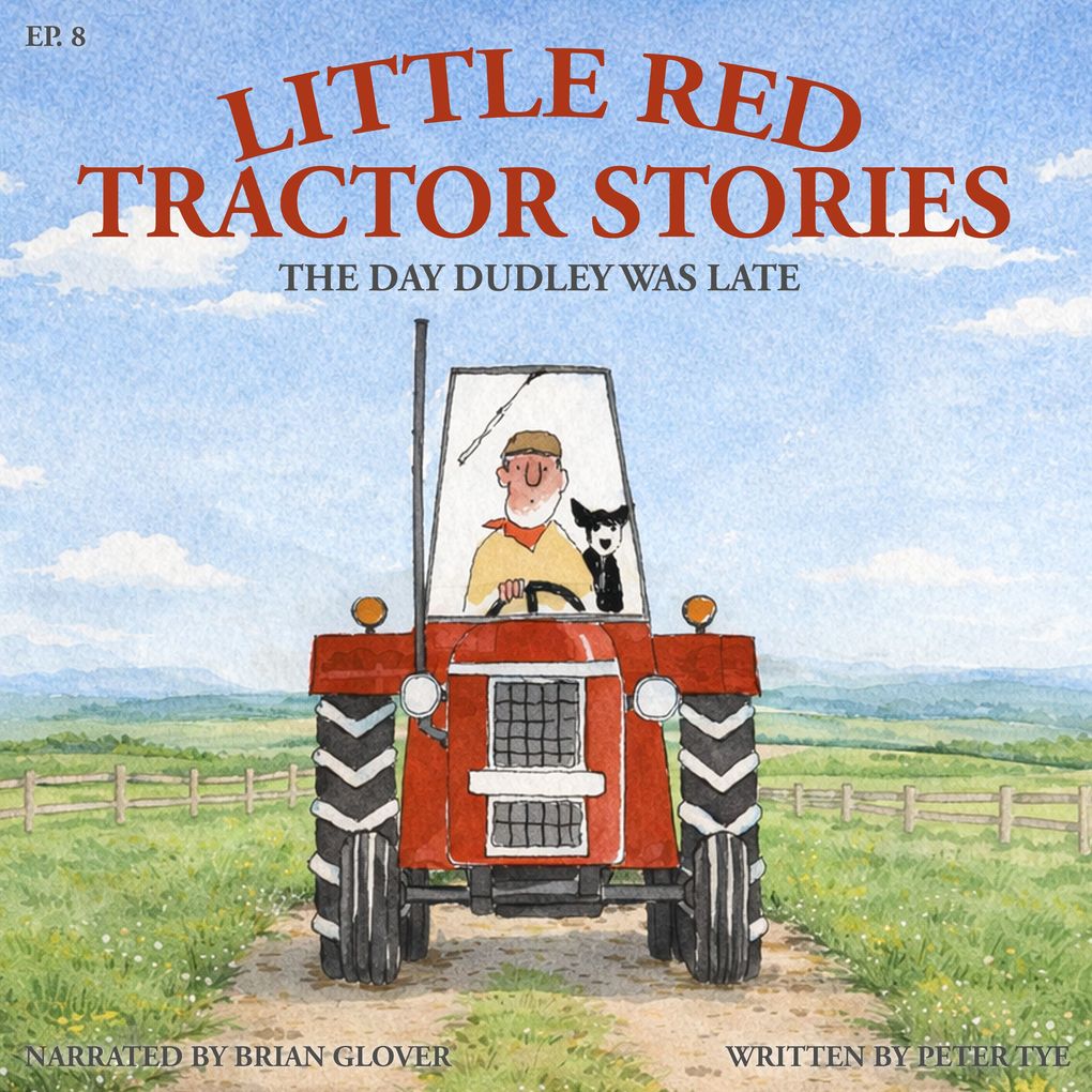 Little Red Tractor Stories: Ep. 8 The Day Dudley Was Late