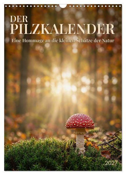 DER PILZKALENDER (Wandkalender 2027 DIN A3 hoch) CALVENDO Monatskalender