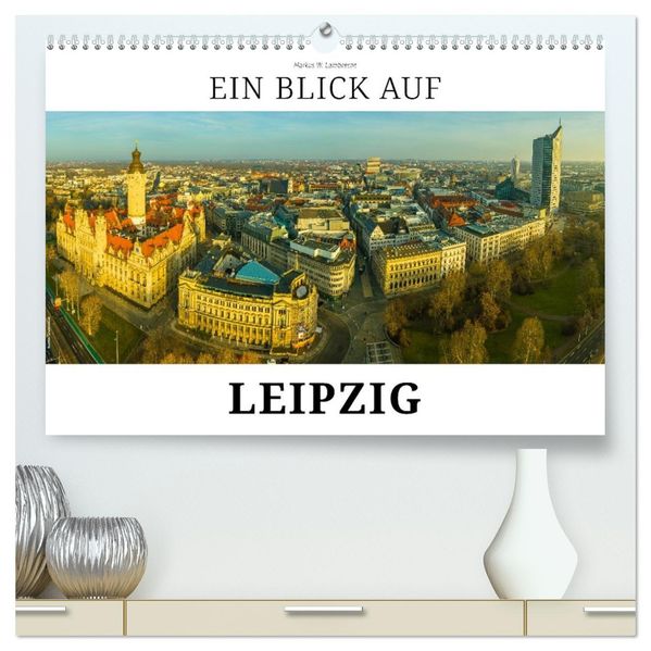 Ein Blick auf Leipzig (hochwertiger Premium Wandkalender 2027 DIN A2 quer) Kunstdruck in Hochglanz