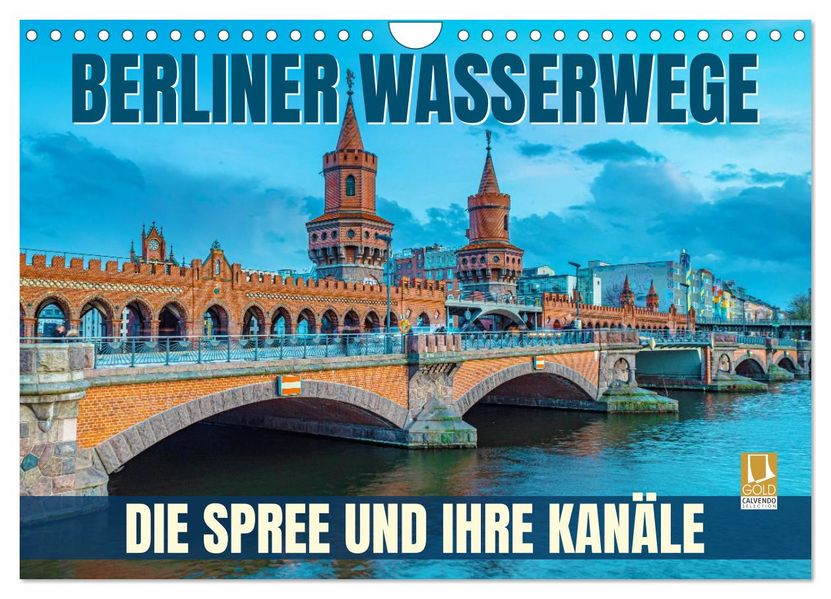 Berliner Wasserwege - Die Spree und ihre Kanäle (Wandkalender 2027 DIN A4 quer) CALVENDO Monatskalender