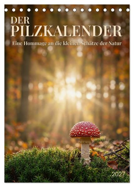 DER PILZKALENDER (Tischkalender 2027 DIN A5 hoch) CALVENDO Monatskalender