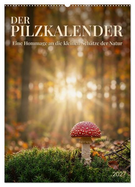 DER PILZKALENDER (Wandkalender 2027 DIN A2 hoch) CALVENDO Monatskalender