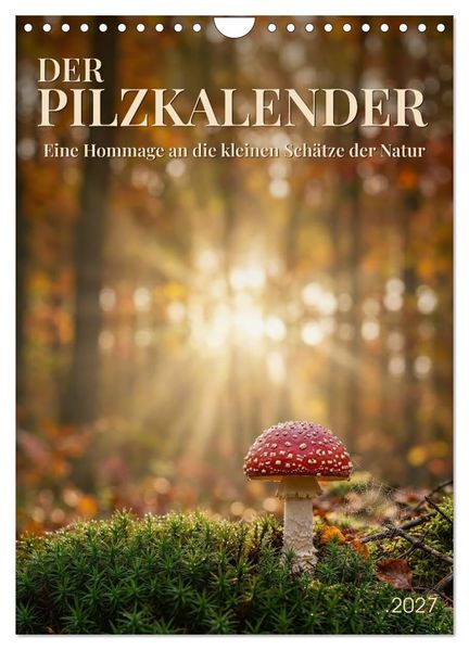 DER PILZKALENDER (Wandkalender 2027 DIN A4 hoch) CALVENDO Monatskalender