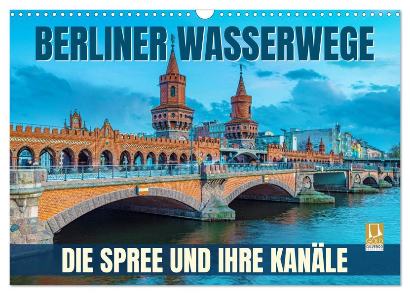 Berliner Wasserwege - Die Spree und ihre Kanäle (Wandkalender 2027 DIN A3 quer) CALVENDO Monatskalender