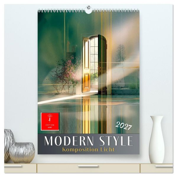Modern Style - Komposition Licht (hochwertiger Premium Wandkalender 2027 DIN A2 hoch) Kunstdruck in Hochglanz