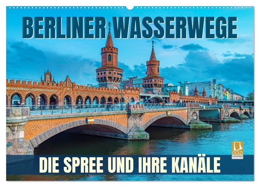 Berliner Wasserwege - Die Spree und ihre Kanäle (Wandkalender 2027 DIN A2 quer) CALVENDO Monatskalender