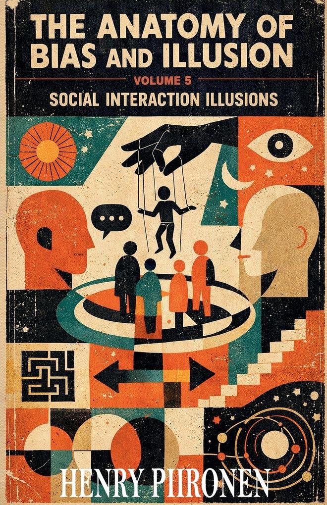 The Anatomy of Bias and Illusion Volume 5